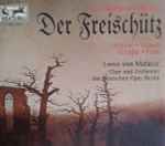Cover for album: Carl Maria von Weber - Watson • Schock • Schädle • Frick • Chor Und Orchester Der Deutschen Oper Berlin • Lovro Von Matacic – Die Freischutz