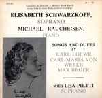 Cover for album: Karl Loewe, Carl-Maria von Weber, Max Reger - Elisabeth Schwarzkopf, Michael Raucheisen with Lea Piltti – Songs And Duets(LP, Mono)