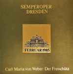 Cover for album: Der Freischütz (Semperoper Dresden, Februar 1985)(3×LP, Album, Stereo, Box Set, )