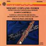 Cover for album: Mozart · Copland · Weber, James Campbell (6), National Arts Centre Orchestra, Franz-Paul Decker – Clarinet Concertos/Concertos Pour Clarinette
