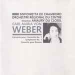 Cover for album: Carl Maria Von Weber - Sinfonietta De Chambord, Amaury Du Closel – Concerto Pour Clarinette No.1. Symphonie No. 1. Concerto Pour Basson(CD, Reissue)
