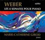 Cover for album: Carl Maria von Weber, Marie-Catherine Girod – Les 4 Sonates Pour Piano(2×CD, Album, Reissue, Stereo)