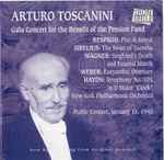 Cover for album: Arturo Toscanini - Haydn, Respighi, Sibelius, Wagner, Weber – Gala Concert for the Benefit of the Pension Fund(CD, Mono)