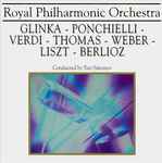 Cover for album: Royal Philharmonic Orchestra Conducted By Yuri Simonov – Glinka - Ponchielli - Verdi - Thomas - Weber - Liszt - Berlioz