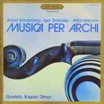 Cover for album: Arnold Schoenberg, Igor Stravinsky, Anton Webern - Quartetto Bulgaro Dimov – Musica Per Archi(LP, Stereo)