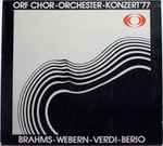 Cover for album: Brahms - Webern - Verdi - Berio / ORF-Chor, ORF Symphonieorchester – ORF Chor - Orchester - Konzert 77