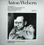 Cover for album: Anton Webern, Rundfunk-Sinfonie-Orchester Leipzig, Herbert Kegel – Passacaglia Op. 1, Fünf Sätze Für Streichorchester Op. 5, Sechs Orchesterstücke Op. 6, Fünf Orchesterstücke Op. 10, Symphonie Op. 21