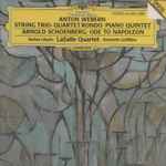 Cover for album: Anton Webern, Arnold Schoenberg - LaSalle Quartet – String Trio . Quartet Rondo . Piano Quintet . Ode to Napoleon