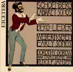 Cover for album: Schoenberg  / Berg  / Webern  / Dorothy Dorow  / Tan Crone  / Rudolf Jansen – Cabaret Songs . Lieder . Seven Early Songs(CD, Album)