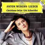 Cover for album: Anton Webern, Christiane Oelze • Eric Schneider (2) – Lieder