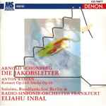 Cover for album: Arnold Schoenberg, Anton Webern - Soloists, Rundfunkchor Berlin & Radio-Sinfonie-Orchester Frankfurt, Eliahu Inbal – Die Jakobsleiter / Konzert Op.24 / 6 Stücke Op.6b(CD, Album)