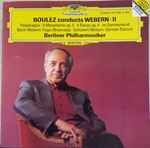Cover for album: Boulez Conducts Webern, Berliner Philharmoniker – Boulez Conducts Webern · II (Passacaglia · 5 Movements Op. 5 · 6 Pieces Op. 6 · Im Sommerwind · Bach/Webern: Fuga (Ricercata) · Schubert/Webern: German Dances)