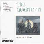 Cover for album: Debussy - Von Webern - Shostakovich / Quartetto Academica – Tre Quartetti(CD, Album)
