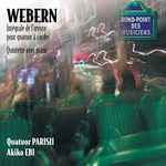 Cover for album: Anton Webern, Akiko Ebi, Quatuor Parisii – Intégrale Des Quatuors à Cordes - Quintette Avec Piano(CD, Reissue, Stereo)