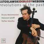 Cover for album: Lutoslawski, Debussy, Webern / Bruno Weinmeister, Heinrich Schiff, Stefan Veselka – Revolutions Of The Past