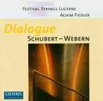 Cover for album: Schubert / Webern - Festival Strings Lucerne, Achim Fiedler – Dialogue Schubert – Webern(CD, Album)