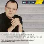 Cover for album: Gustav Mahler, Anton Webern, SWR Sinfonieorchester Baden-Baden Und Freiburg, François-Xavier Roth – Sinfonie Nr. 1 / Im Sommerwind