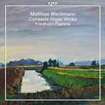 Cover for album: Matthias Weckmann - Friedhelm Flamme – Complete Organ Works