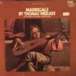 Cover for album: Thomas Weelkes, The Wilbye Consort, Peter Pears – Madrigals by Thomas Weelkes(LP, Album, Reissue, Stereo)