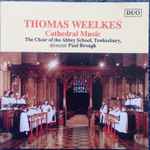 Cover for album: Thomas Weelkes, The Choir Of The Abbey School, Tewkesbury, Paul Brough – Cathedral Music
