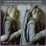 Cover for album: Thomas Weelkes - Winchester Cathedral Choir, David Hill – Cathedral Music
