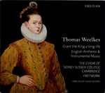 Cover for album: Thomas Weelkes / The Choir Of Sidney Sussex College, Cambridge, Fretwork, David Skinner (4) – Grant The King A Long Life (English Anthems & Instrumental Music)(CD, )