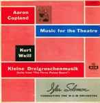 Cover for album: Aaron Copland / Kurt Weill / Izler Solomon Conducting The M-G-M Orchestra – Aaron Copland - Music For The Theatre / Kurt Weill - Kleine Dreigroschenmusik (Suite From 
