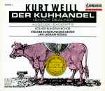 Cover for album: Kurt Weill - Kölner Rundfunkchor, Kölner Rundfunkorchester, Jan Latham-König – Der Kuhhandel / »Shady Dealing« (Auszüge/Excerpts)(CD, Album)