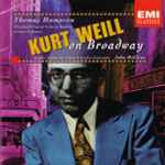 Cover for album: Kurt Weill - Thomas Hampson · Elizabeth Futral · Jerry Hadley · Jeanne Lehman · London Sinfonietta Chorus · London Sinfonietta · John McGlinn – Kurt Weill On Broadway