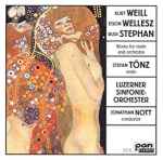 Cover for album: Kurt Weill / Egon Wellesz / Rudi Stephan - Stefan Tönz, Luzerner Sinfonieorchester, Jonathan Nott – Works For Violin And Orchestra(CD, Album)