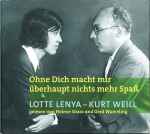 Cover for album: Lotte Lenya - Kurt Weill Gelesen Von  Helene Grass Und  Gerd Wameling – Ohne Dich Macht Mir Überhaupt Nichts Mehr Spaß(2×CD, )
