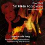 Cover for album: Kurt Weill, Jasperina De Jong, Henk Guittart, Rotterdam Young Philharmonic – Die Sieben Todsünden & Various Songs(CD, )