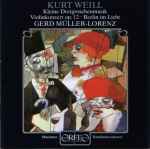 Cover for album: Kurt Weill, Gerd Müller-Lorenz, Münchner Rundfunkorchester – Kleine Dreigroschenmusik / Violinkonzert Op. 12 / Berlin Im Licht(CD, Stereo)