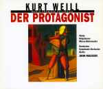 Cover for album: Kurt Weill - Wörle, Halgrimson, Marco-Buhrmester - Deutsches Symphonie-Orchester Berlin, John Mauceri – Der Protagonist(CD, Album)