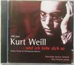 Cover for album: Kurt Weill, Henriette Serline Schenk, Paul Prenen – Und Ich Liebe Dich So (100 Jaar Kurt Weill, Duitse, Franse En Amerikaanse Liederen)(CD, )