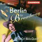Cover for album: Kurt Weill / Center City Brass Quintet – From Berlin To Broadway(CD, Album)