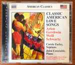 Cover for album: Arlen, Gershwin, Weill, Schwartz - Carole Farley, John Constable – Classic American Love Songs(CD, Album)
