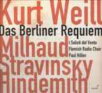 Cover for album: I Solisti Del Vento, Flemish Radio Choir, Paul Hillier, Kurt Weill, Darius Milhaud, Igor Stravinsky, Paul Hindemith – Das Berliner Requiem: Kurt Weill, Milhaud, Stravinsky, Hindemith(CD, Album)