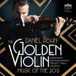 Cover for album: Daniel Röhn, Gershwin, Rachmaninoff, Heifetz, Weill, Chaplin – The Golden Violin: Music Of The 20s(CD, Album)