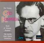 Cover for album: Otto Klemperer, Weill, R. Strauss, Brahms, The Berlin State Opera Orchestra – The Young Otto Klemperer(CD, Compilation, Remastered, Mono)