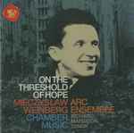 Cover for album: Mieczysław Weinberg - ARC Ensemble, Richard Margison – On The Threshold Of Hope | Chamber Music(CD, )