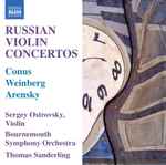 Cover for album: Conus, Weinberg, Arensky, Sergey Ostrovsky, Bournemouth Symphony Orchestra, Thomas Sanderling – Russian Violin Concertos(CD, Album)