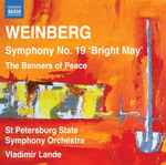 Cover for album: Weinberg, St. Petersburg State Symphony Orchestra, Vladimir Lande – Symphony No. 19 'Bright May' · The Banners of Peace(CD, Album)