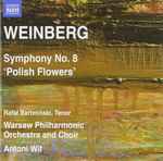 Cover for album: Weinberg, Rafał Bartmiński, Warsaw Philharmonic Orchestra And Choir, Antoni Wit – Symphony No. 8 'Polish Flowers'(CD, Album, Stereo)