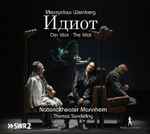 Cover for album: Mieczysław Weinberg, Nationaltheater Mannheim, Thomas Sanderling – Идиот • Der Idiot • The Idiot(3×CD, Album)