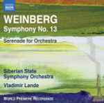 Cover for album: Weinberg, Siberian State Symphony Orchestra, Vladimir Lande – Symphony No. 13; Serenade(CD, Album)