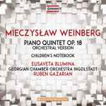 Cover for album: Mieczysław Weinberg, Elisaveta Blumina, Georgian Chamber Orchestra Ingolstadt, Ruben Gazarian – Piano Quintet Op. 18; Children's Notebook(CD, Album)