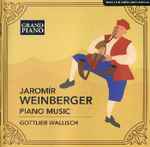 Cover for album: Gottlieb Wallisch, Jaromir Weinberger – Piano Music(CD, Stereo)