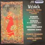 Cover for album: Leó Weiner, Vilmos Szabadi, Márta Gulyás – Works For Violin And Piano - Complete(CD, )