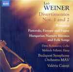 Cover for album: Leó Weiner, Ditta Rohmann, Melinda Felletár, Budapest Symphony Orchestra MÁV, Valéria Csányi – Divertimentos Nos. 1 And 2(CD, Album)